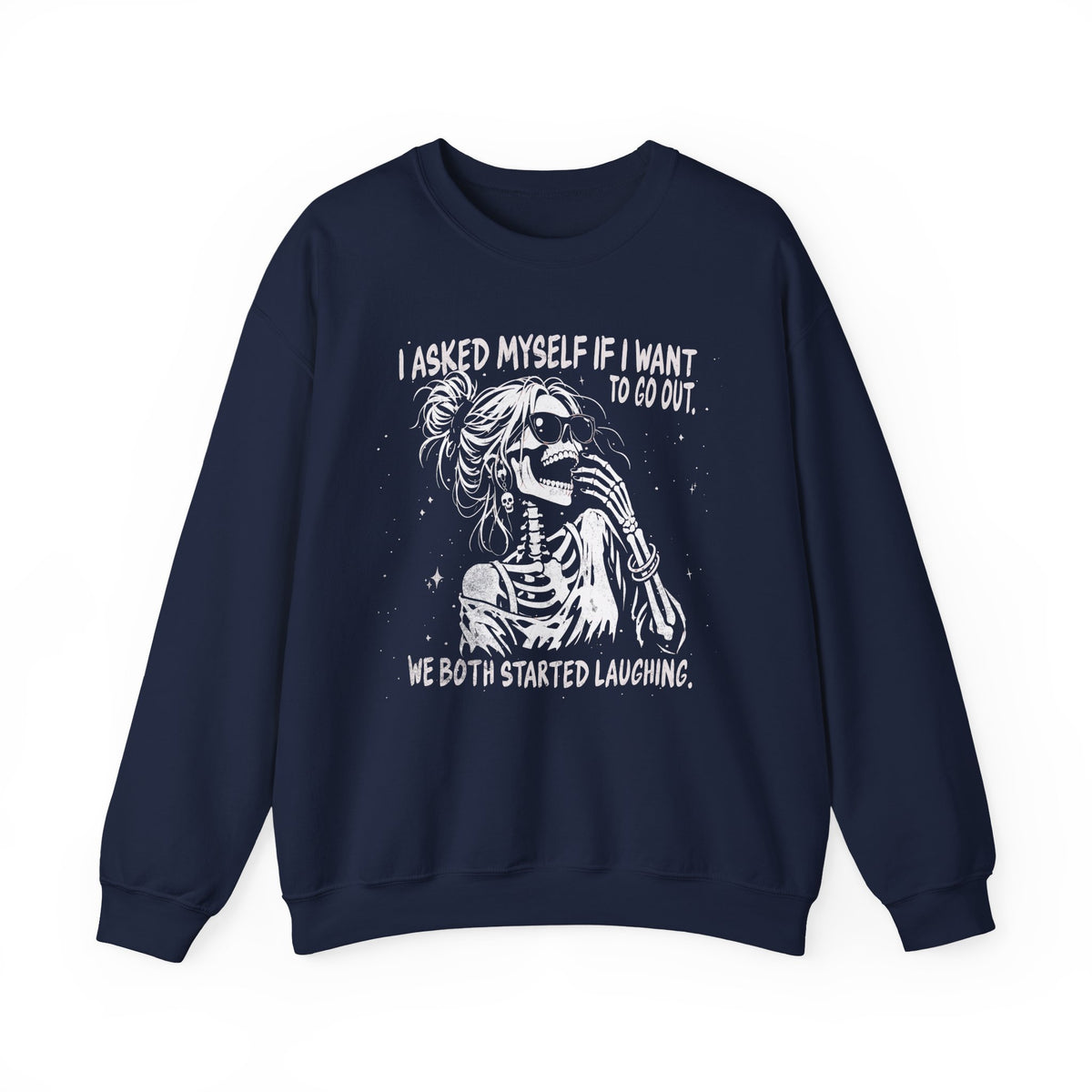 Navy Gildan 18000 sweatshirt with I Asked Myself If I'm Going to Behave, We Both Started Laughing skeleton design printed on the front.