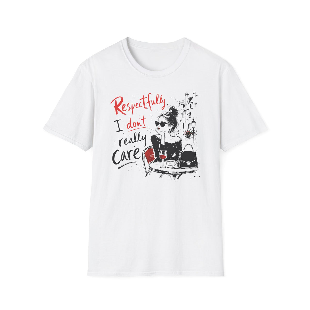 Respectfully, I Don’t Really Care - T-Shirt