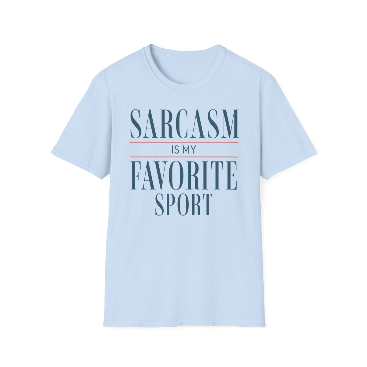 Light Blue Gildan 64000 T-shirt with Sarcasm Is My Favorite Sport design printed on the front.