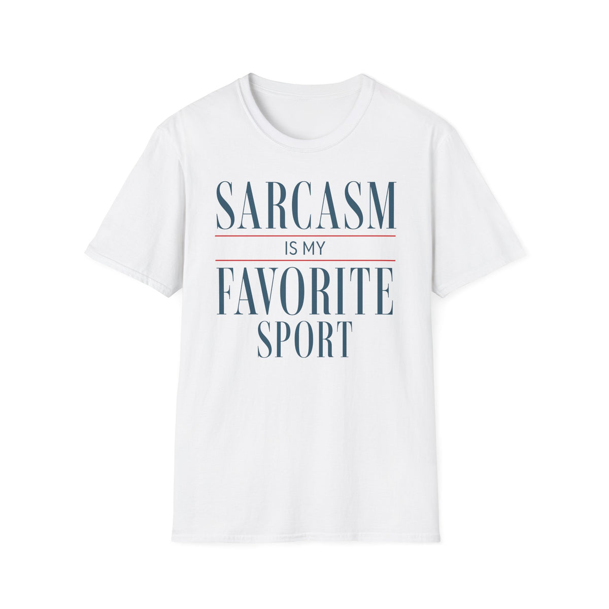 White Gildan 64000 T-shirt with Sarcasm Is My Favorite Sport design printed on the front.