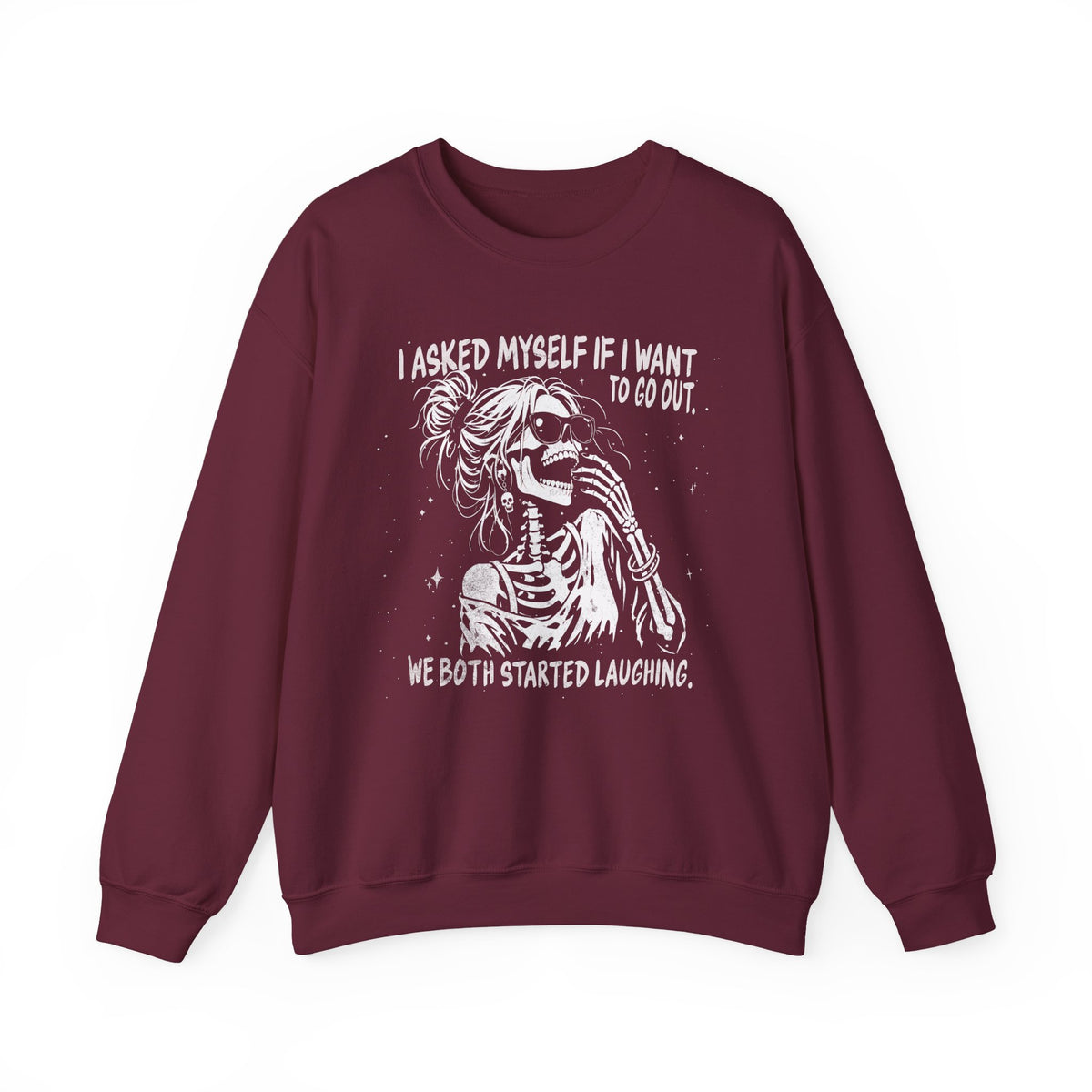 Maroon Gildan 18000 sweatshirt with I Asked Myself If I'm Going to Behave, We Both Started Laughing skeleton design printed on the front.