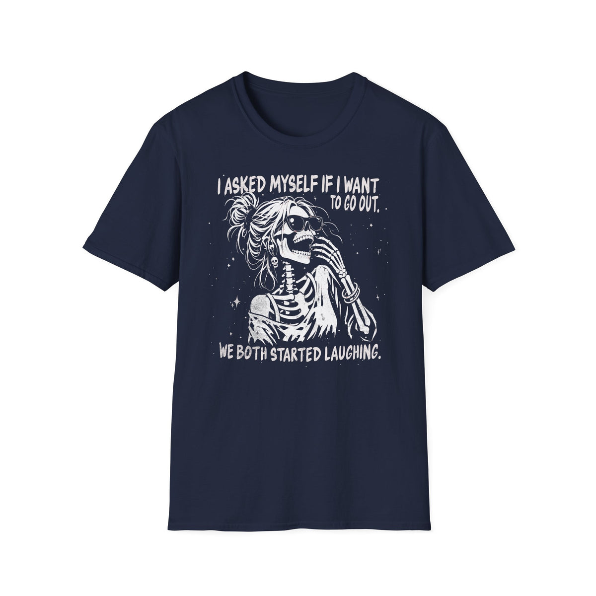 I Asked Myself If I Want to Go Out - T-Shirt