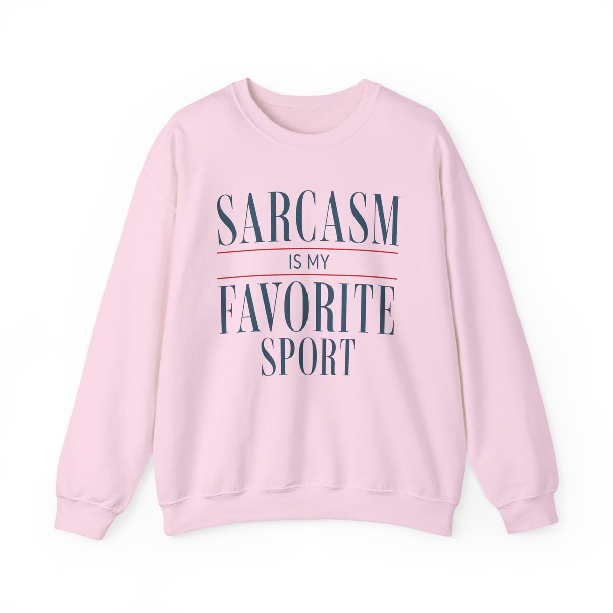 Light Pink sweatshirt with Sarcasm Is My Favorite Sport statement.