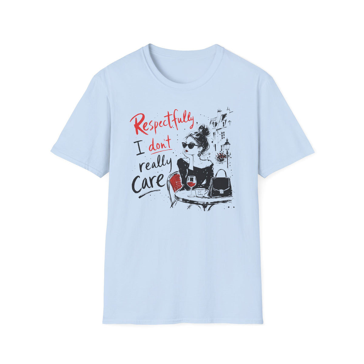 Respectfully, I Don’t Really Care - T-Shirt