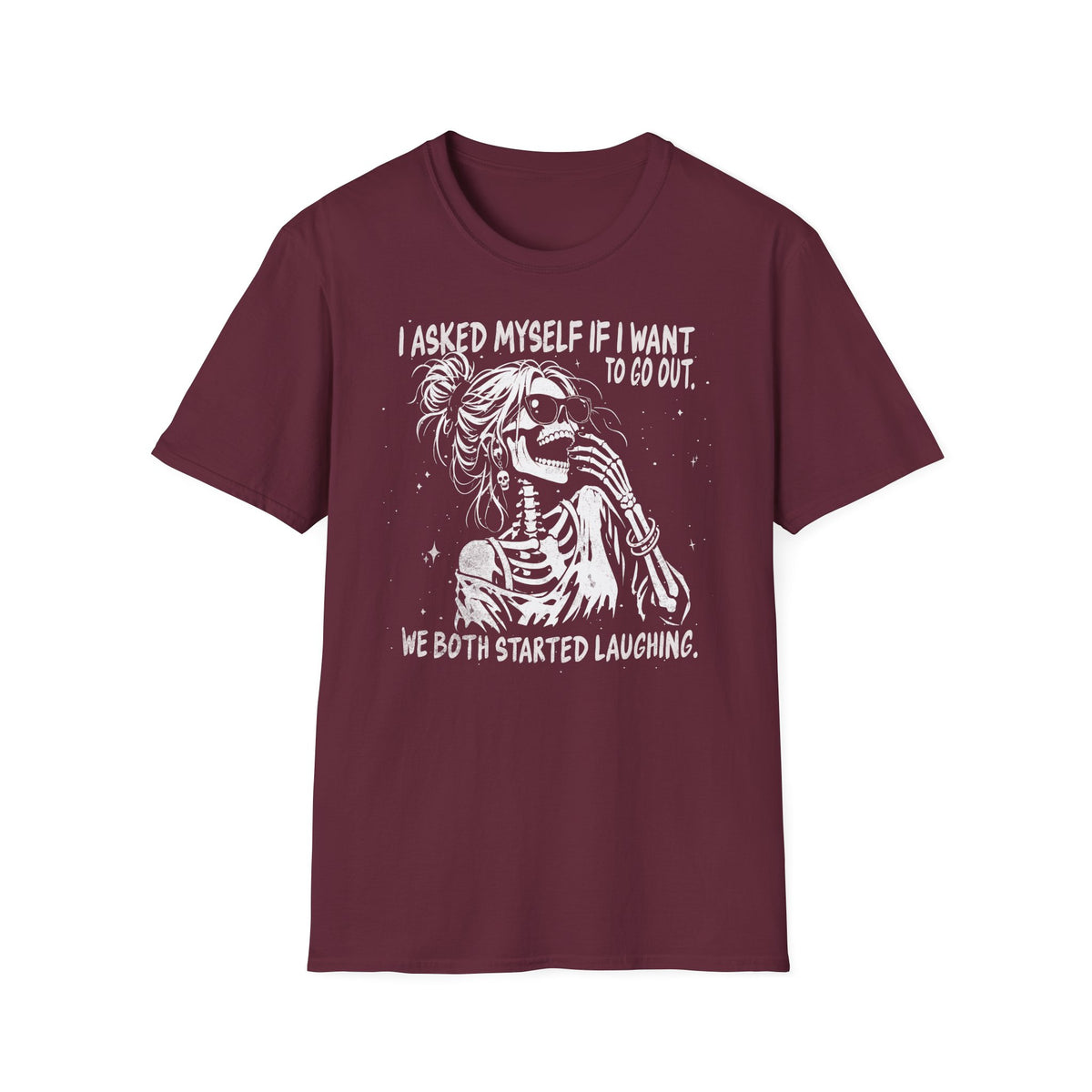 I Asked Myself If I Want to Go Out - T-Shirt