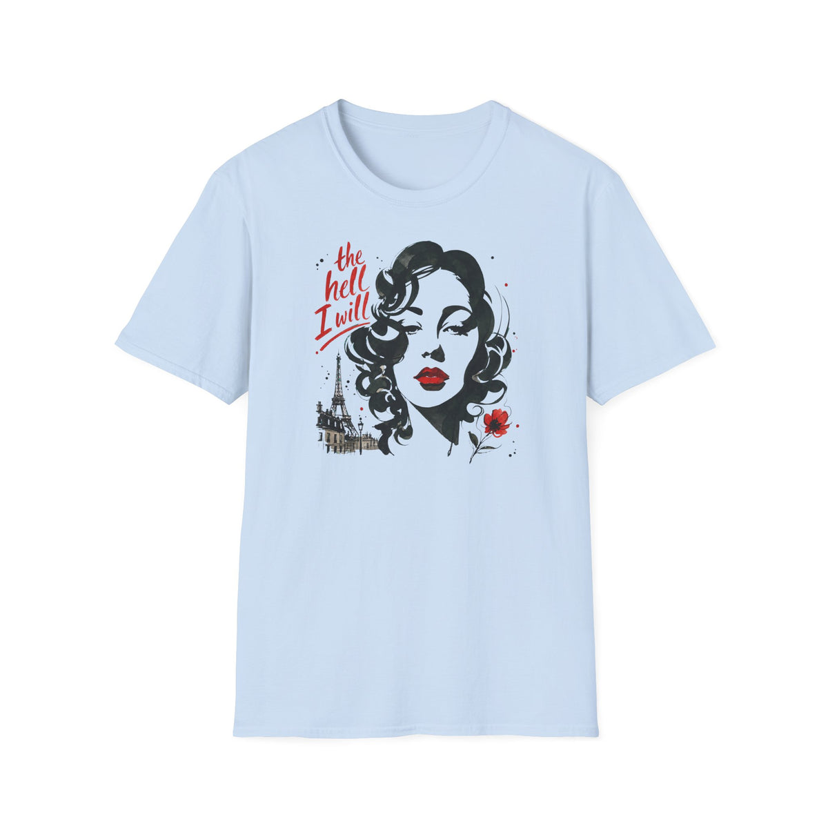 The Hell I Will - T-Shirt