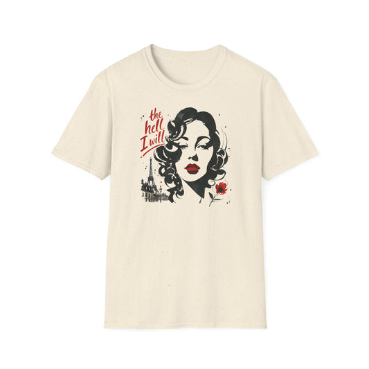 The Hell I Will - T-Shirt