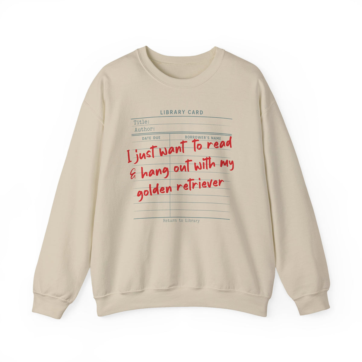 Sand sweatshirt with I Just Want to Read and Hang Out With My Golden Retriever library card print.