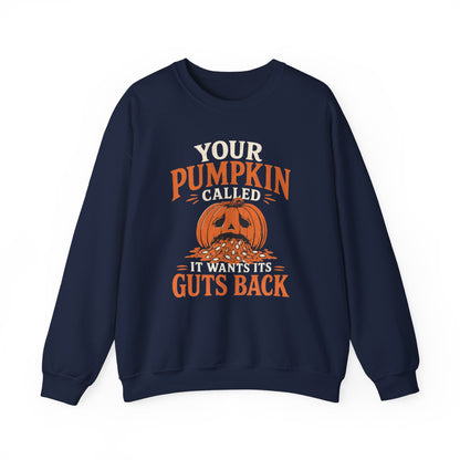 Navy Gildan 18000 sweatshirt with Your Pumpkin Called It Wants Its Guts Back design printed on the front.