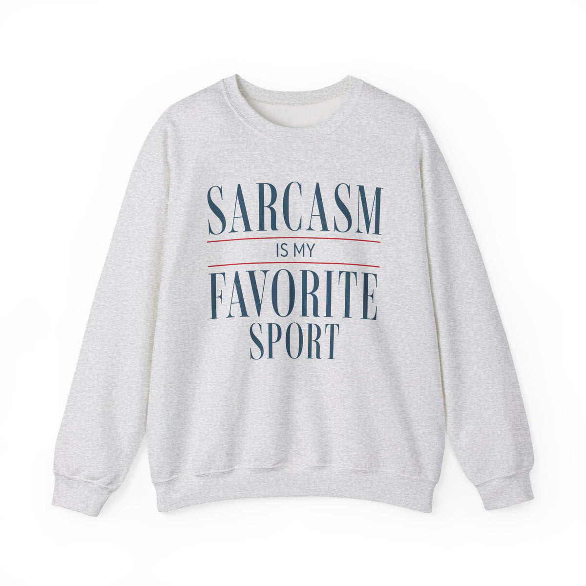 Ash sweatshirt with Sarcasm Is My Favorite Sport sarcastic quote.