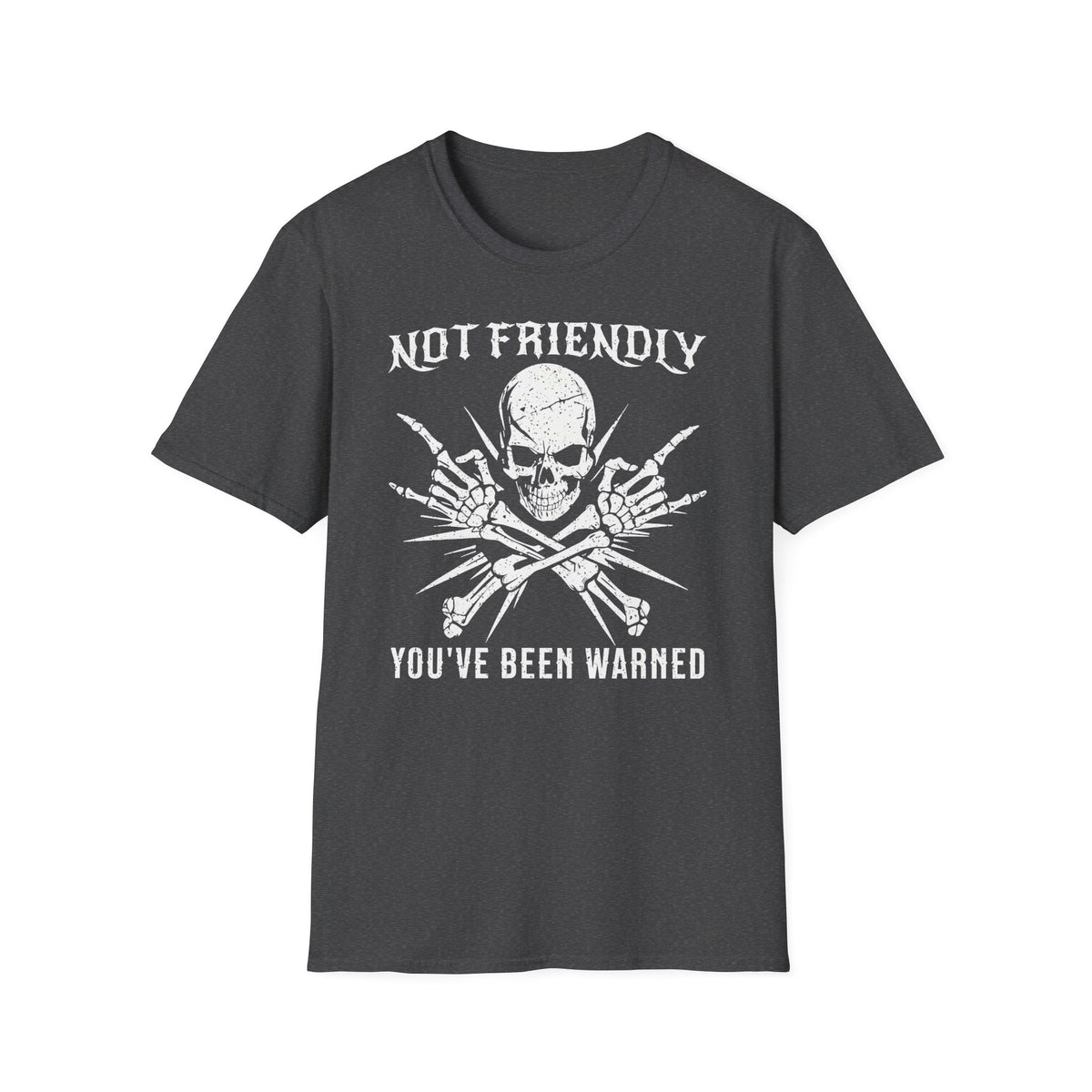 Not Friendly, You’ve Been Warned - T-Shirt