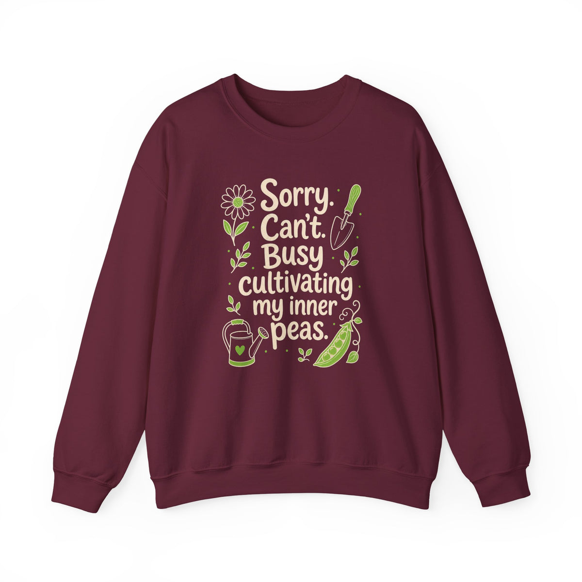 Maroon Gildan 18000 sweatshirt with Sorry Can't Busy Cultivating My Inner Peas design printed on the front.