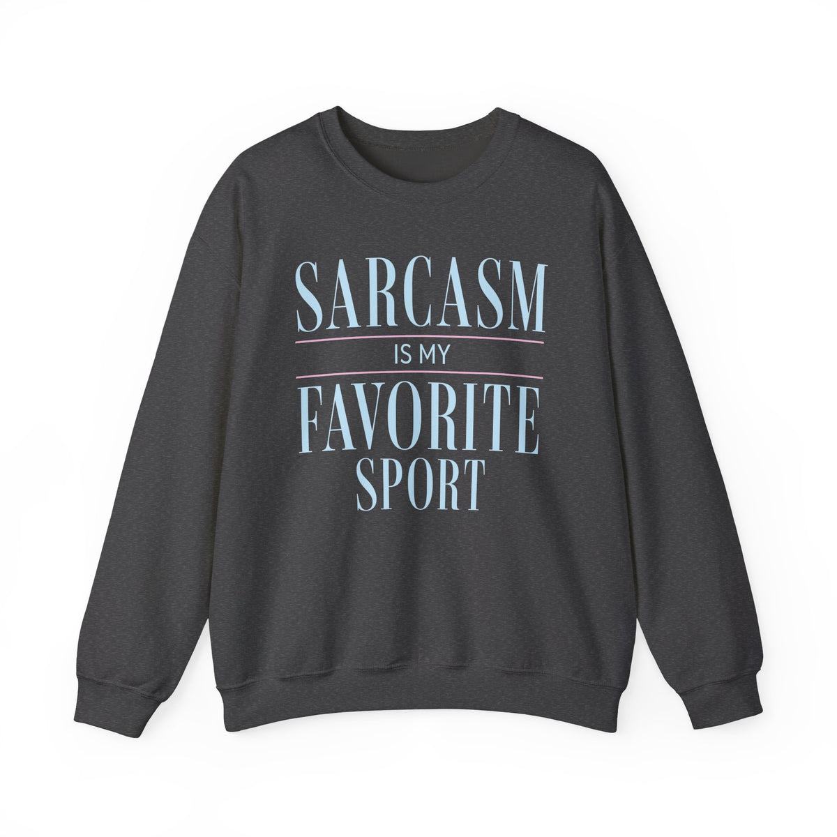Dark Heather sweatshirt with Sarcasm Is My Favorite Sport humorous statement.