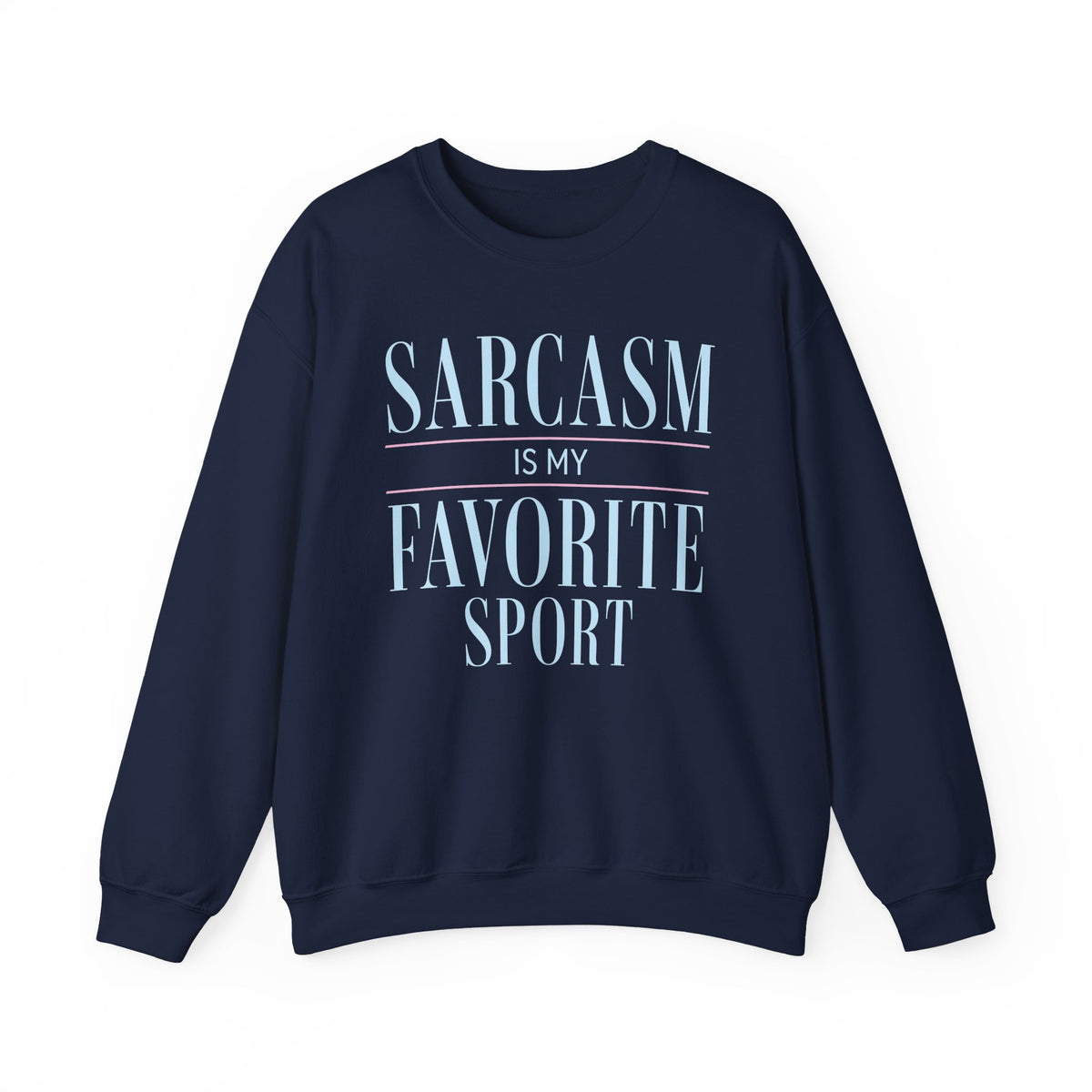 Navy sweatshirt with Sarcasm Is My Favorite Sport graphic on front.