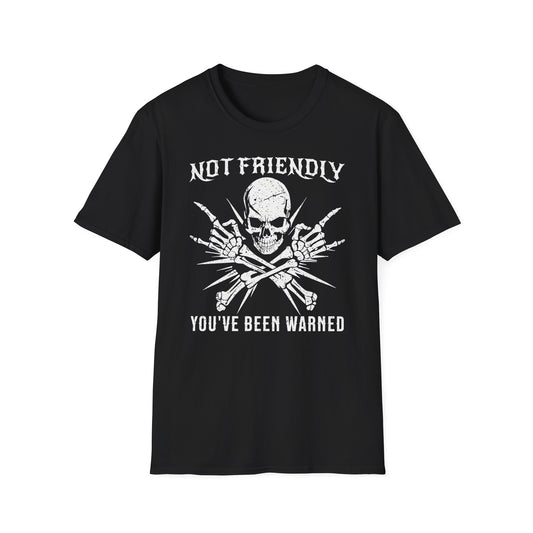 Not Friendly, You’ve Been Warned - T-Shirt