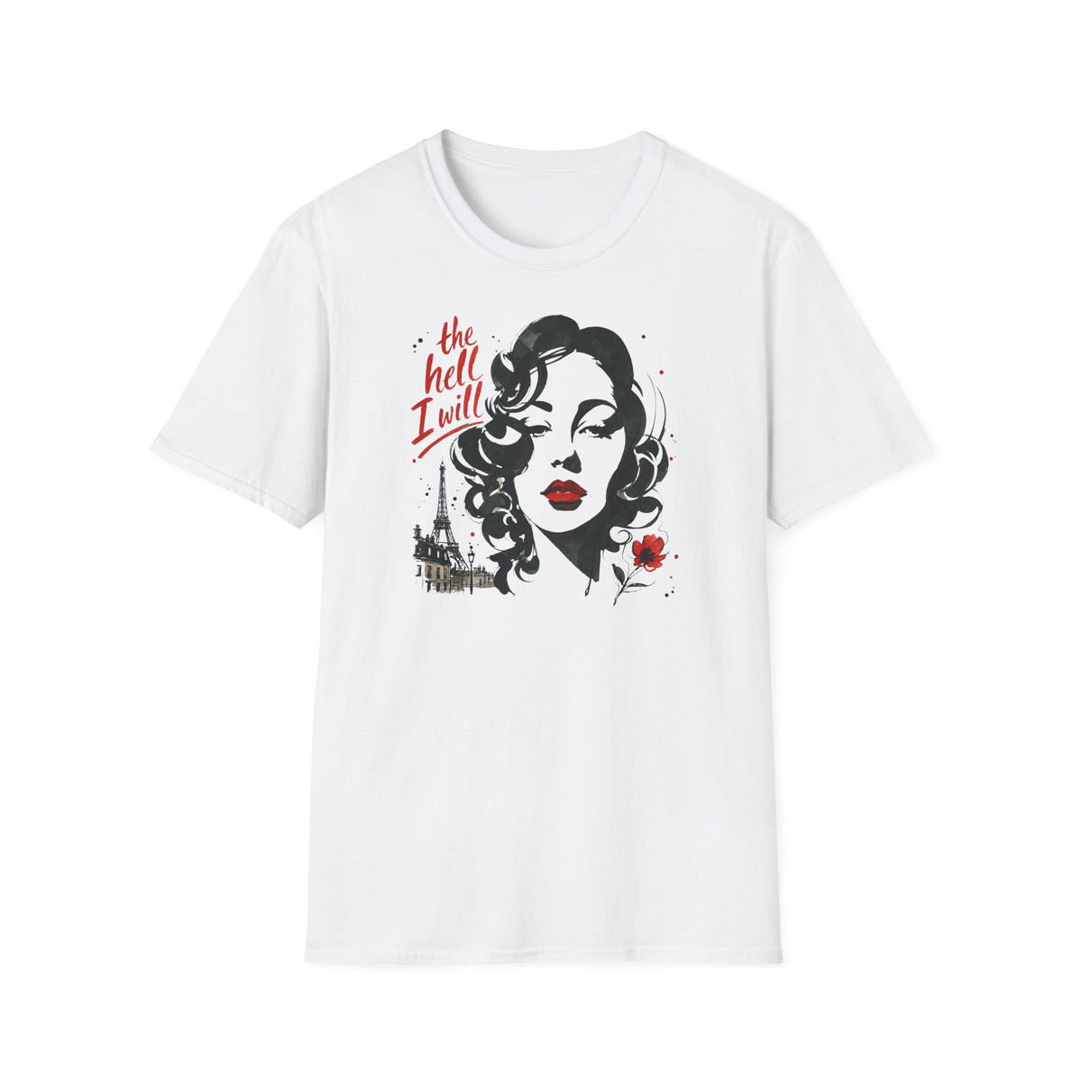 The Hell I Will - T-Shirt