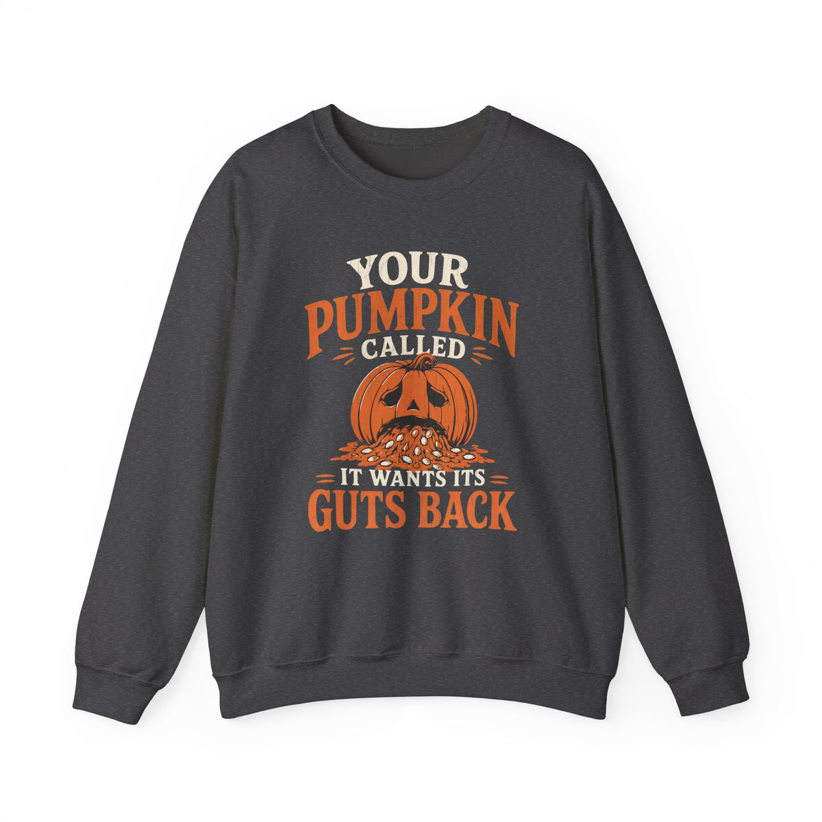 Dark Heather Gildan 18000 sweatshirt with Your Pumpkin Called It Wants Its Guts Back design printed on the front.