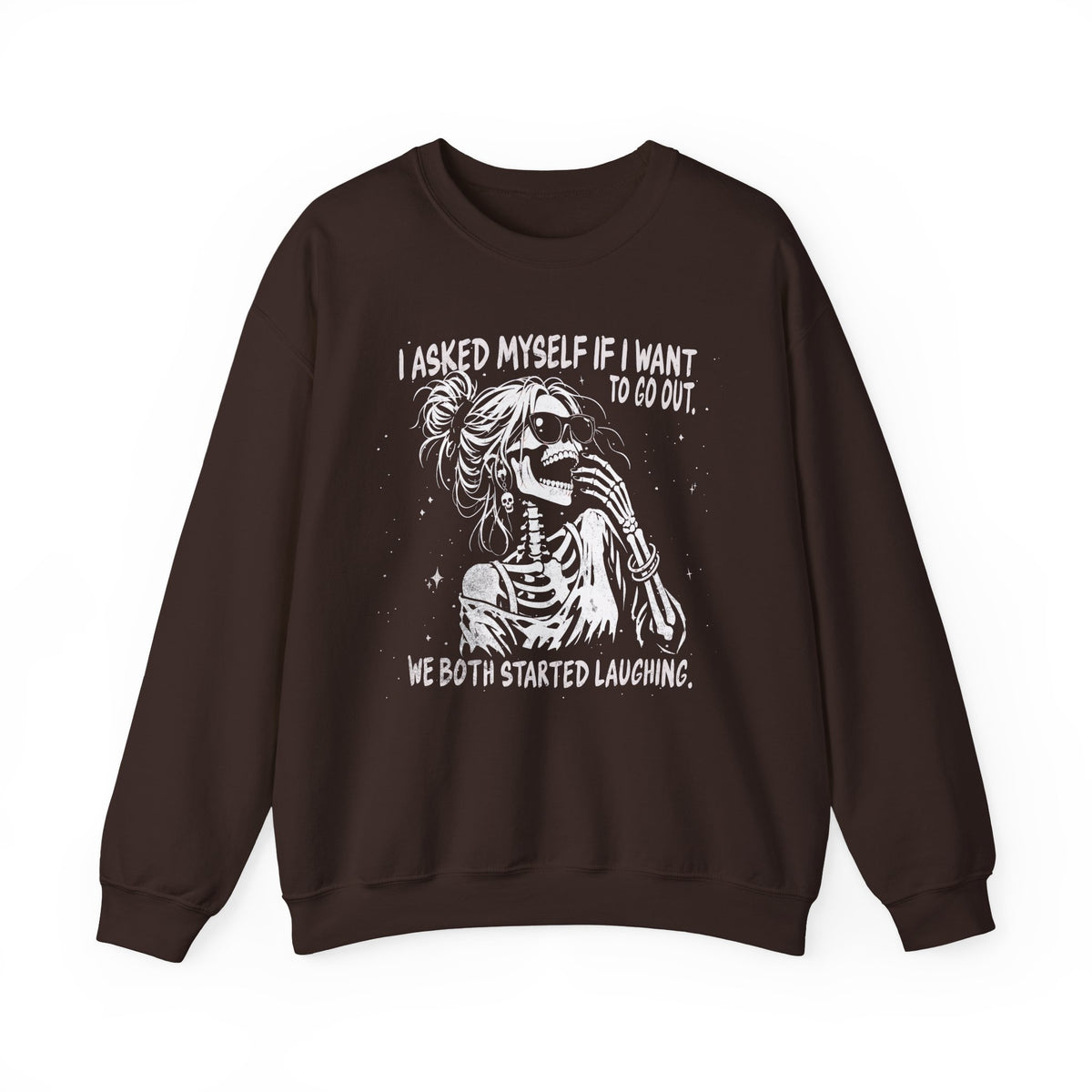 Dark Chocolate Gildan 18000 sweatshirt with I Asked Myself If I'm Going to Behave, We Both Started Laughing skeleton design printed on the front.